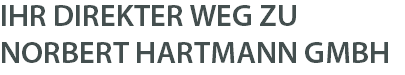 IHR DIREKTER WEG ZU NORBERT HARTMANN GMBH